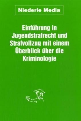 Einführung in Jugendstrafrecht und Strafvollzug mit einem Überblick über die Kriminologie - Hans Erlenmeyer