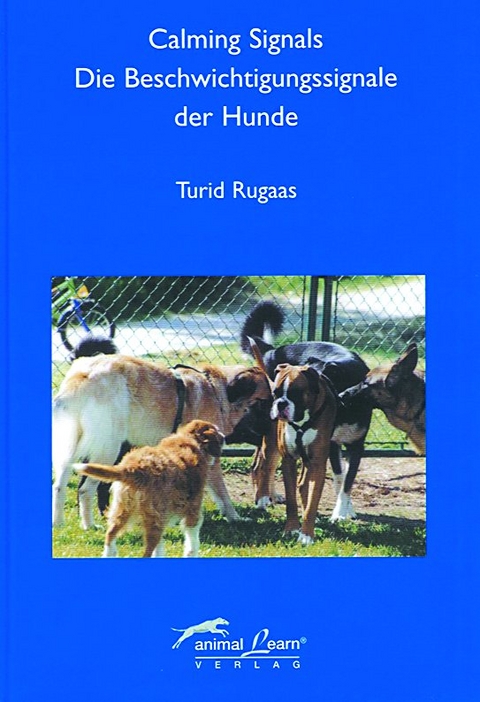 Calming Signals - Die Beschwichtigungssignale der Hunde - Turid Rugaas