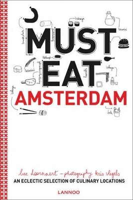 Must Eat Amsterdam: An Eclectic Selection of Culinary Locations - Luc Hoornaert