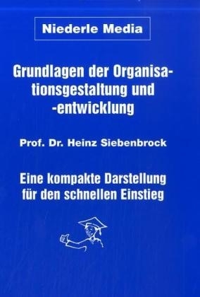 Grundlagen der Organisationsgestaltung und -entwicklung - Heinz Siebenbrock