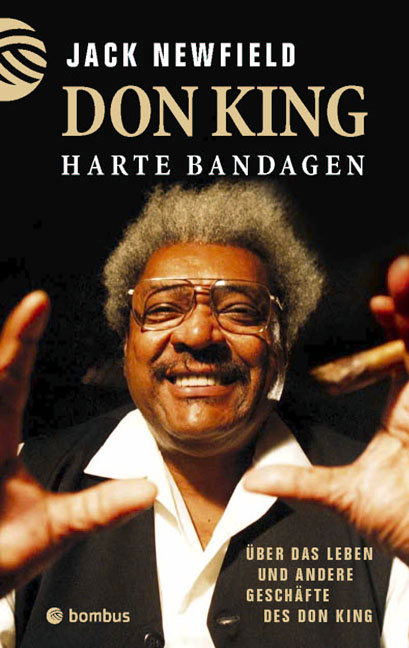 Harte Bandagen - Über das Leben und andere Geschäfte des Don King - Jack Newfield