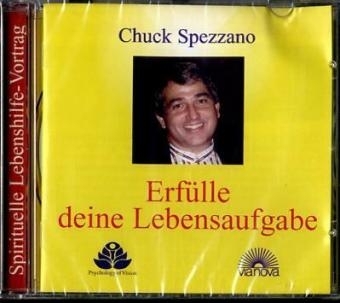 Erfülle deine Lebensaufgabe - Chuck Spezzano