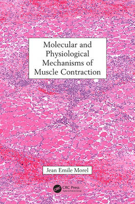 Molecular and Physiological Mechanisms of Muscle Contraction - Jean Emile Morel