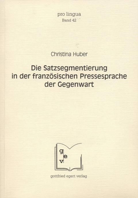 Die Satzsegmentierung in der französischen Pressesprache der Gegenwart - Christina Huber