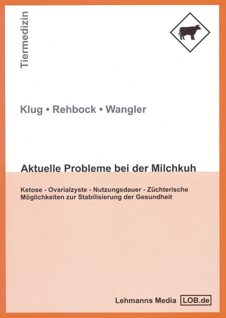 Aktuelle Probleme bei der Milchkuh - Friedhelm Klug, Frank Rehbock, Anke Wangler