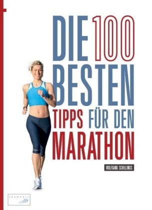 Die 100 besten Tipps für den Marathon - Wolfgang Schillings