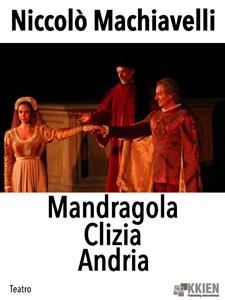 Mandragola Clizia Andria - Niccolò Machiavelli