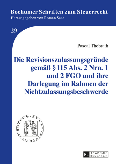 Die Revisionszulassungsgründe gemäß § 115 Abs. 2 Nrn. 1 und 2 FGO und ihre Darlegung im Rahmen der Nichtzulassungsbeschwerde - Pascal Thebrath