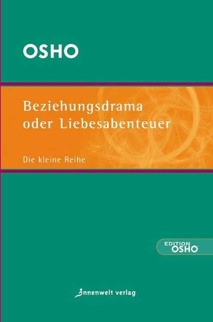 Beziehungsdrama oder Liebesabenteuer -  Osho