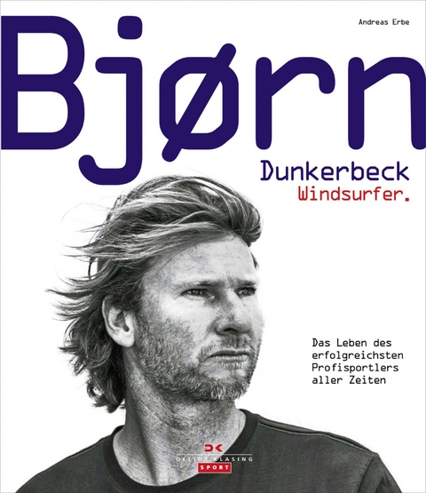 Bjørn Dunkerbeck – Windsurfer. - Andreas Erbe