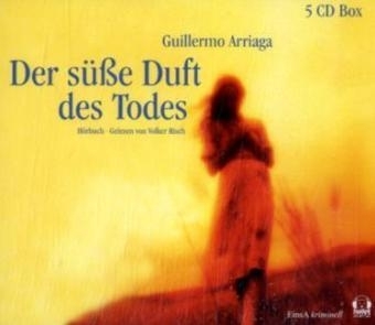 Der süße Duft des Todes, 5 Audio-CDs - Guillermo Arriaga