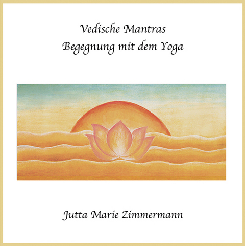 Vedische Mantras - Jutta M Zimmermann