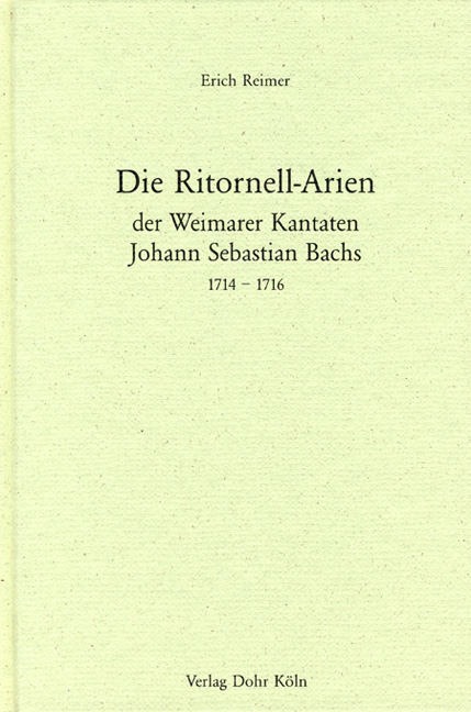 Die Ritornell-Arien der Weimarer Kantaten Johann Sebastian Bachs 1714-1716 - Erich Reimer