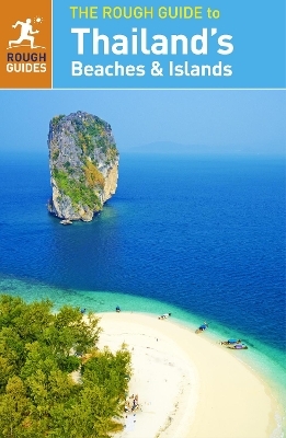 The Rough Guide to Thailand's Beaches and Islands (Travel Guide) - Lucy Ridout, Paul Gray, Rough Guides