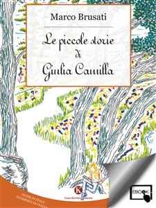 Le piccole storie di Giulia Camilla - Brusati Marco