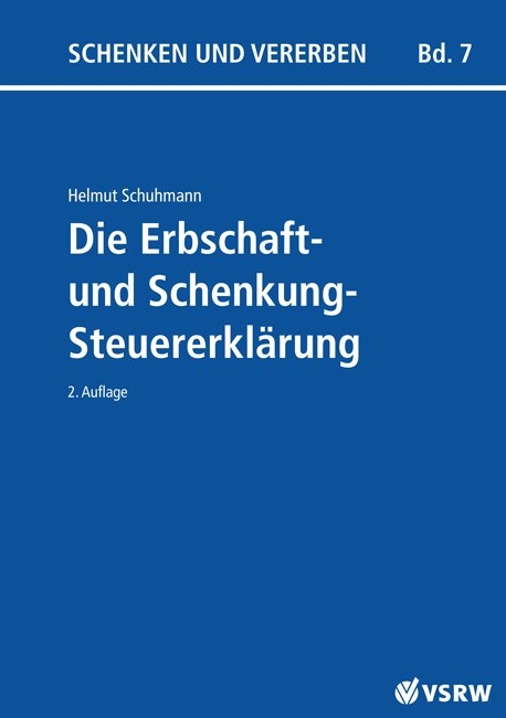 Die Erbschaft- und Schenkungsteuererklärung 2. Auflage - Helmut Schuhmann