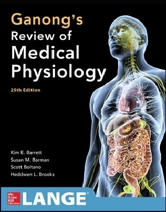 Ganong's Review of Medical Physiology, Twenty-Fifth Edition - Kim Barrett, Susan Barman, Scott Boitano, Heddwen Brooks