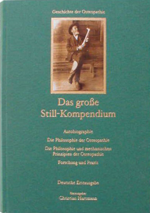 Das große Still-Kompendium - Andrew T Still