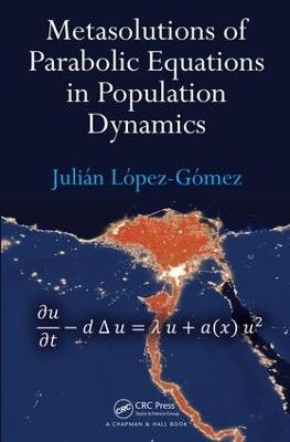 Metasolutions of Parabolic Equations in Population Dynamics - Julián López-Gómez