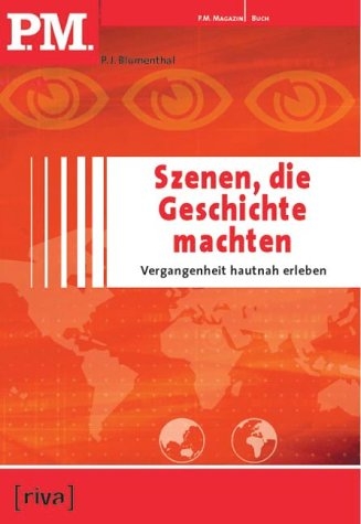 P.M. Szenen, die Geschichte machten - P J Blumenthal