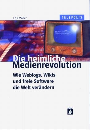 Die heimliche Medienrevolution - Erik Möller