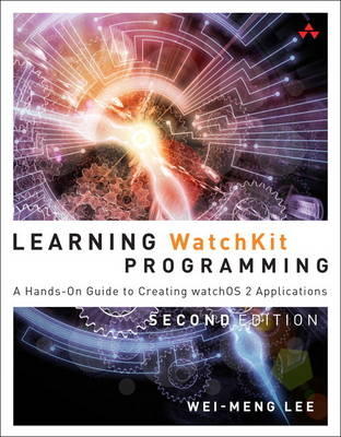 Learning WatchKit Programming - Wei-Meng Lee