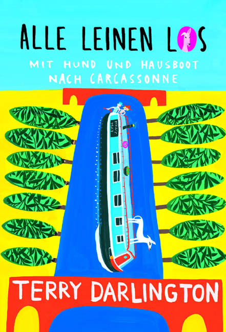 Alle Leinen los: Mit Hund und Hausboot nach Carcassonne - Terry Darlington