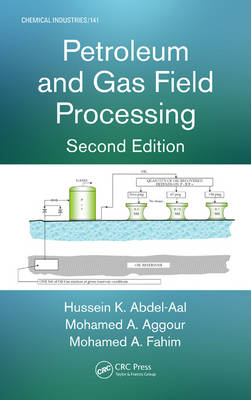 Petroleum and Gas Field Processing - Hussein K. Abdel-Aal, Mohamed A. Aggour, Mohamed A. Fahim