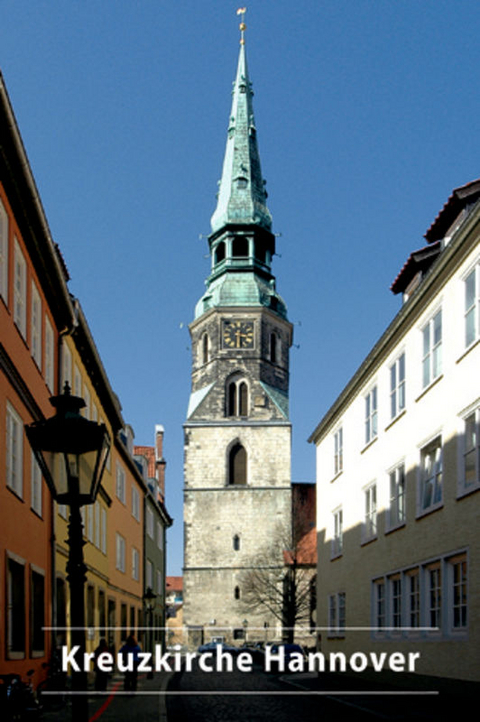 Die Schloss- und Stadtkirche St. Crucis (Kreuzkirche) in Hannover - Ulfrid Müller