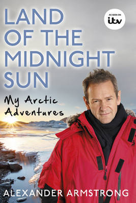 Land of the Midnight Sun - Alexander Armstrong