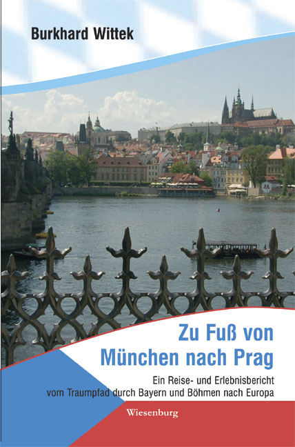 Zu Fuß von München nach Prag - Burkhard Wittek