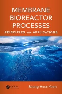 Membrane Bioreactor Processes - Seong-Hoon Yoon