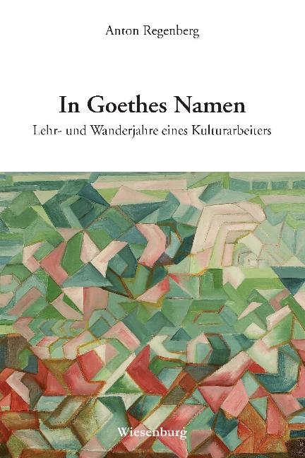 In Goethes Namen - Anton Regenberg