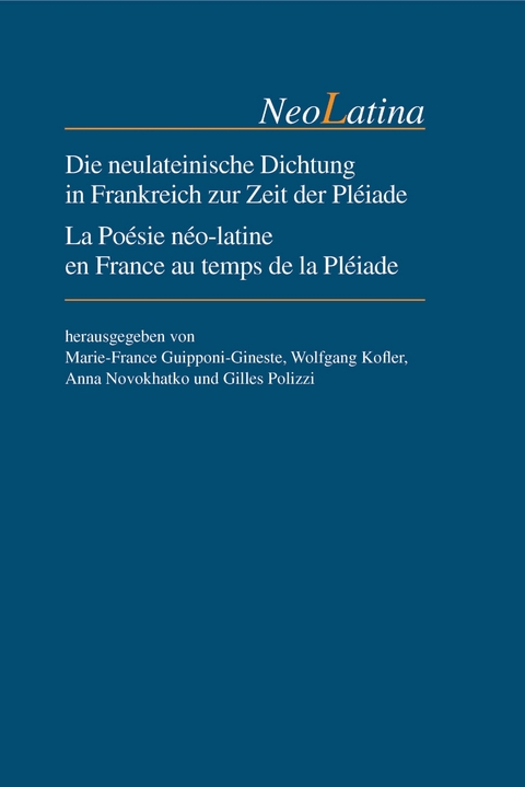 Die neulateinische Dichtung in Frankreich zur Zeit der Pléiade / La Poésie néo-latine en France au temps de la Pléiade - 