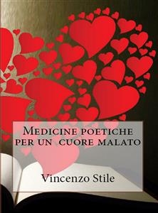 Medicine poetiche per un cuore malato - Vincenzo Stile