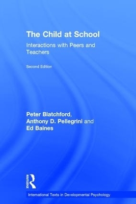 The Child at School - Peter Blatchford, Anthony D. Pellegrini, Ed Baines