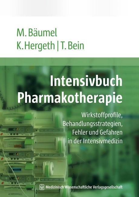 Intensivbuch Pharmakotherapie - Thomas Bein, Monika Bäumel, Kurt Hergeth