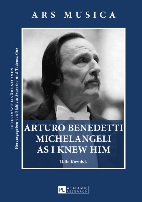 Arturo Benedetti Michelangeli as I Knew Him - Lidia Kozubek