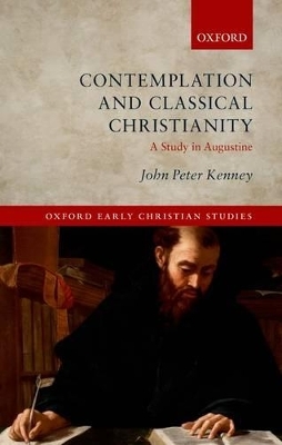 Contemplation and Classical Christianity - John Peter Kenney