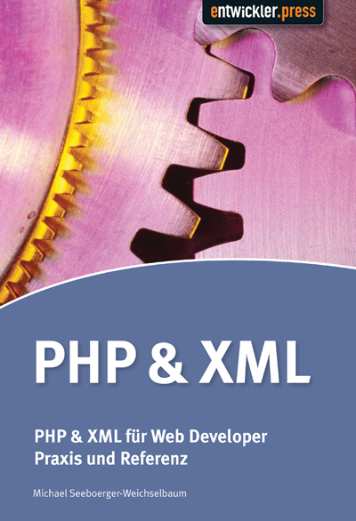 PHP & XML für Web Developer - Michael Seeboerger-Weichselbaum