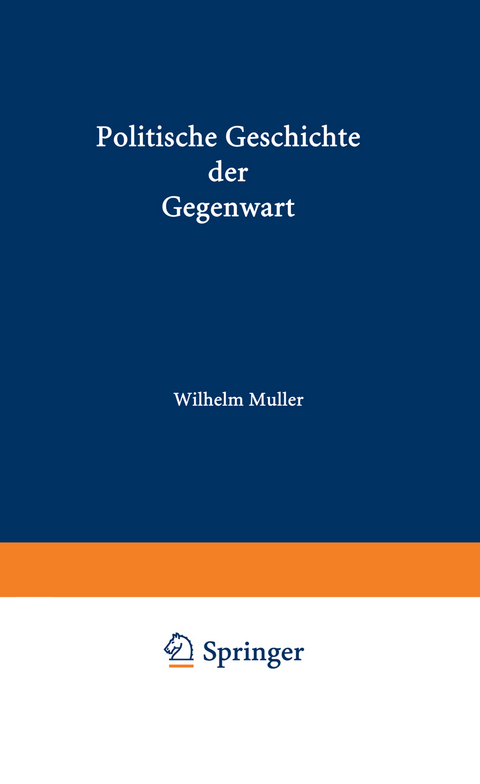 Politische Geschichte der Gegenwart - Wilhelm Müller