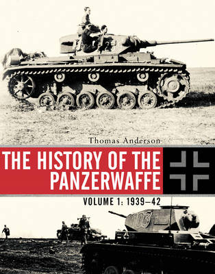 The History of the Panzerwaffe - Thomas Anderson