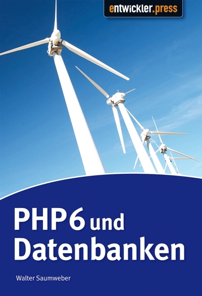 PHP 6 und Datenbanken - Walter Saumweber