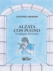 Alzata con pugno - Antonio Armieri