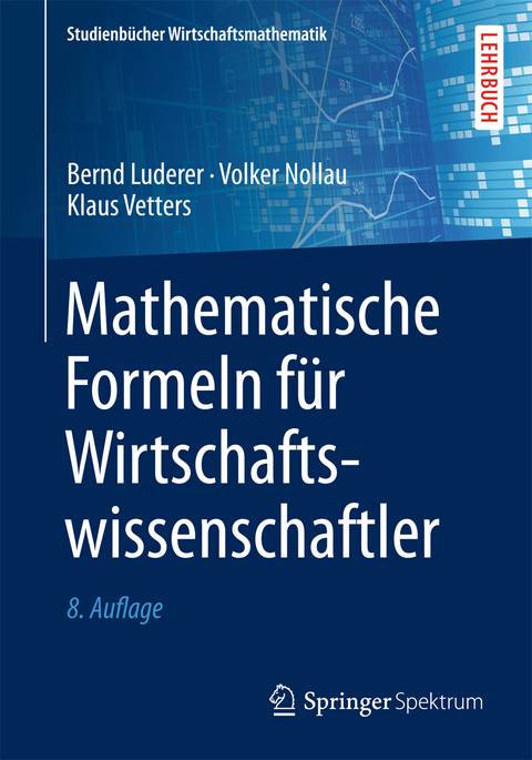 Mathematische Formeln für Wirtschaftswissenschaftler - Bernd Luderer, Volker Nollau, Klaus Vetters