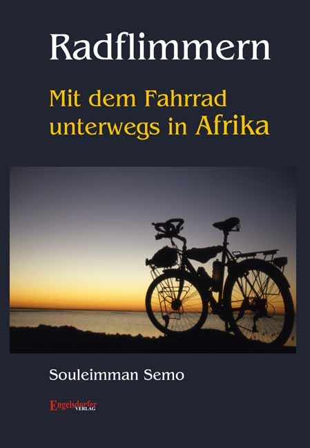 Radflimmern - Mit dem Fahrrad unterwegs in Afrika - Souleimman Semo