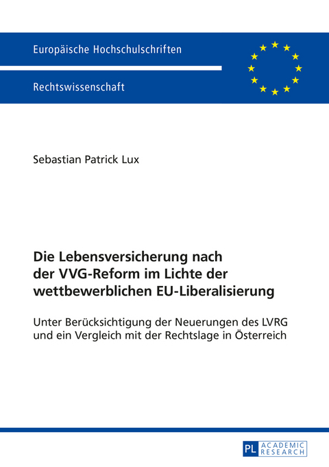 Die Lebensversicherung nach der VVG-Reform im Lichte der wettbewerblichen EU-Liberalisierung - Sebastian Patrick Lux