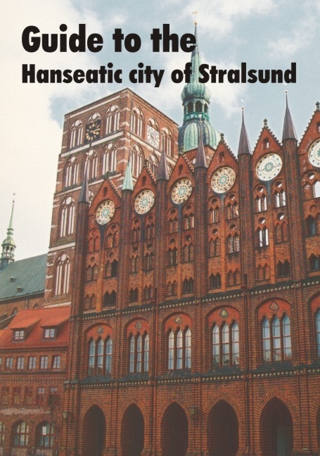 Guide to the Hanseatic city of Stralsund - Wolfgang Müller