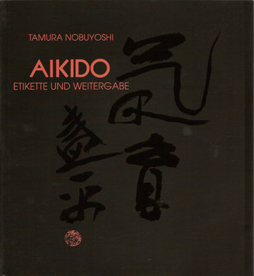 AIKIDO Etikette und Weitergabe - Tamura Nobuyoshi