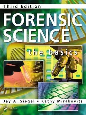 Forensic Science - Kathy Mirakovits, Jay A Siegel